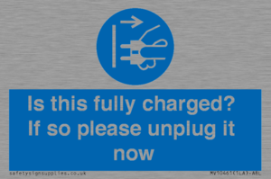 Is this fully charged? If so please unplug it now